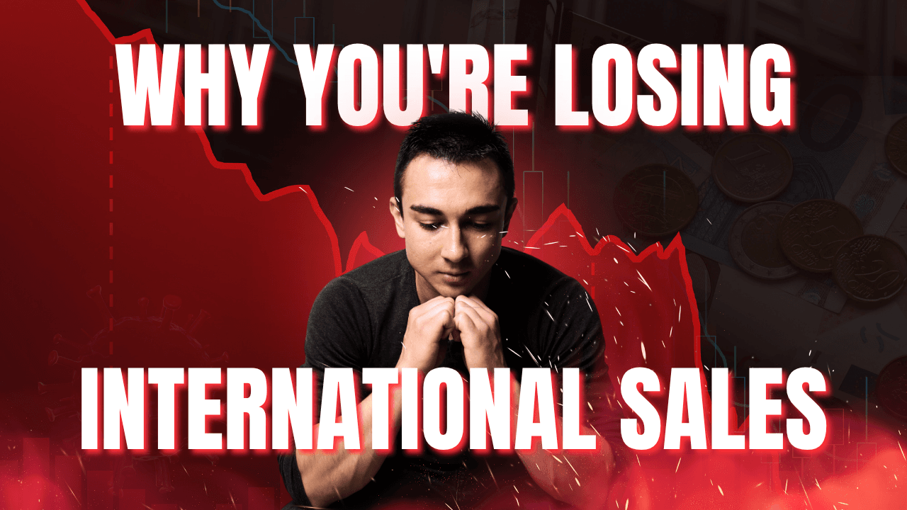 Why You're Losing International Sales (And How to Fix It)